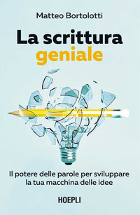 SCRITTURA GENIALE - IL POTERE DELLE PAROLE PER SVILUPPARE LA TUA MACCHINA DELLE IDEE