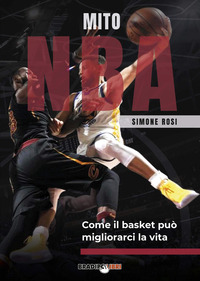 MITO NBA - COME IL BASKET PUO\' MIGLIORARCI LA VITA