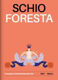 SCHIO FORESTA - UNA GUIDA CONTEMPORANEA ALLA CITTA\'