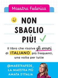 NON SBAGLIO PIU\' ! - IL LIBRO CHE RISOLVE GLI ERRORI DI ITALIANO PIU\' FREQUENTI UNA VOLTA PER TUTTE