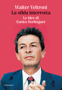 SFIDA INTERROTTA - LE IDEE DI ENRICO BERLINGUER