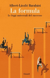 FORMULA - LE LEGGI UNIVERSALI DEL SUCCESSO di BARABASI ALBERT LASZLO\'
