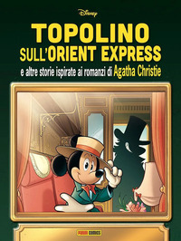 TOPOLINO SULL\'ORIENT EXPRESS E ALTRE STORIE ISPIRATE AI ROMANZI DI AGATHA CHRISTIE