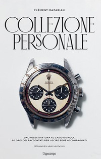 COLLEZIONE PERSONALE - 90 STORIE DI OROLOGI ICONICI