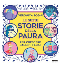 SETTE STORIE DELLA PAURA PER CRESCERE BAMBINI FELICI