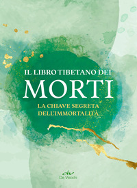 LIBRO TIBETANO DEI MORTI - LA CHIAVE SEGRETA DELL\'IMMORTALITA\'