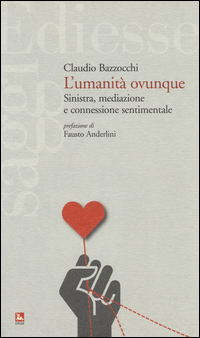 UMANITA\' OVUNQUE - SINISTRA MEDIAZIONE E CONNESSIONE SENTIMENTALE