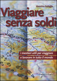 VIAGGIARE SENZA SOLDI - I MESTIERI UTILI PER VIAGGIARE E LAVORARE IN TUTTO IL MONDO