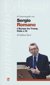 CONVERSANDO CON SERGIO ROMANO - L\'EUROPA TRA TRUMP PUTIN E XI