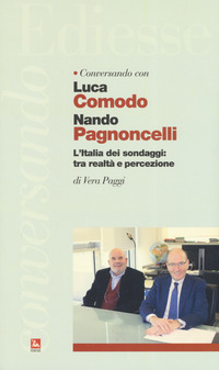 CONVERSANDO CON LUCA COMODO E NANDO PAGNONCELLI - L\'ITALIA DEI SONDAGGI TRA REALTA\'