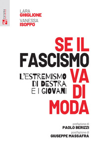 SE IL FASCISMO VA DI MODA - L\'ESTREMISMO DI DESTRA E I GIOVANI