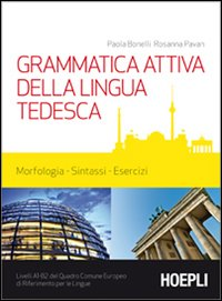 GRAMMATICA ATTIVA DELLA LINGUA TEDESCA - MORFOLOGIA SINTASSI ESERCIZI