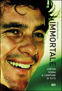 IMMORTALE - AYRTON SENNA IL CAMPIONE DI TUTTI