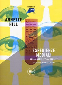 ESPERIENZE MEDIALI - DALLE SERIE TV AL REALITY di HILL ANNETTE