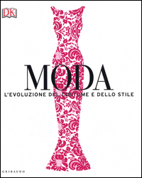 MODA - L\'EVOLUZIONE DEL COSTUME E DELLO STILE