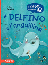 DELFINO E L\'ANGUILLINA - LEGGO IN MINUSCOLO IO