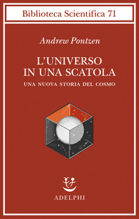 UNIVERSO IN UNA SCATOLA - UNA NUOVA STORIA DEL COSMO