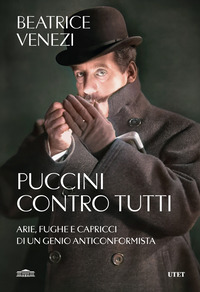 PUCCINI CONTRO TUTTI - ARIE FUGHE E CAPRICCI DI UN GENIO ANTICONFORMISTA