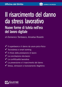 RISARCIMENTO DEL DANNO DA STRESS LAVORATIVO - NUOVE FORME DI TUTELA NELL\'ERA DEL LAVORO DIGITALE