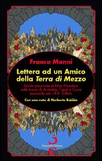 LETTERA AD UN AMICO DELLA TERRA DI MEZZO - GUIDA PERSONALE DI ETICA FILOSOFICA SULLE TRACCE DI