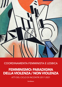 FEMMINISMO - PARADIGMA DELLA VIOLENZA NON VIOLENZA ATTI DEL CICLO DI INCONTRI 2017 - 2021