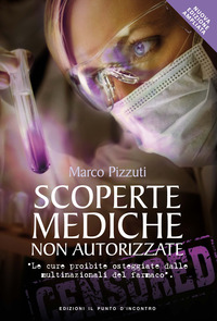 SCOPERTE MEDICHE NON AUTORIZZATE - LE CURE PROIBITE OSTEGGIATE DALLE MULTINAZIONALI DEL FARMACO