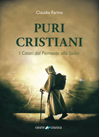 PURI CRISTIANI - I CATARI DAL PIEMONTE ALLA SICILIA