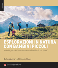 ESPLORAZIONI IN NATURA CON BAMBINI PICCOLI - MANUALE PRATICO DI ESCURSIONISMO CON BAMBINI