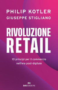 RIVOLUZIONE RETAIL - 10 PRINCIPI PER IL COMMERCIO NELL\'ERA POST DIGITALE