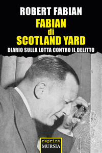 FABIAN DI SCOTLAND YARD - DIARIO SULLA LOTTA CONTRO IL DELITTO