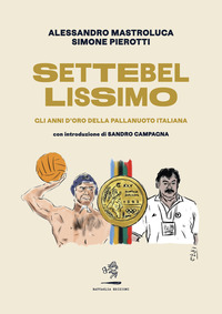 SETTEBELLISSIMO - GLI ANNI D\'ORO DELLA PALLANUOTO ITALIANA