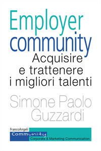 EMPLOYER COMMUNITY - ACQUISIRE E TRATTENERE I MIGLIORI TALENTI