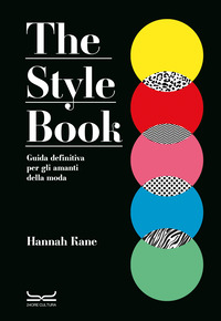 THE STYLE BOOK - GUIDA DEFINITIVA PER GLI AMANTI DELLA MODA