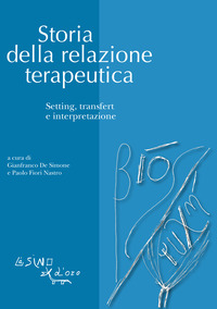 STORIA DELLA RELAZIONE TERAPEUTICA - SETTING TRANSFERT E INTERPRETAZIONE