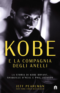 KOBE E LA COMPAGNIA DEGLI ANELLI - LA STORIA DI KOBE BRYANT SHAQUILLE O\'NEAL E PHIL JACKSON