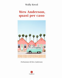 WES ANDERSON QUASI PER CASO