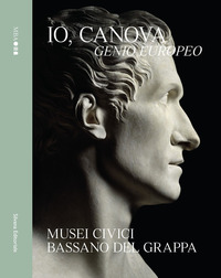 IO CANOVA GENIO EUROPEO - CATALOGO MOSTRA CANOVA BASSANO DEL GRAPPA