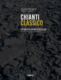 CHIANTI CLASSICO - L\'ATLANTE DEI VIGNETI E DELLE UGA