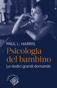 PSICOLOGIA DEL BAMBINO - LE DODICI GRANDI DOMANDE