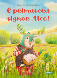 E\' PRIMAVERA SIGNOR ALCE !