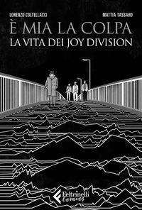 E\' MIA LA COLPA LA VITA DEI JOY DIVISION - COMICS