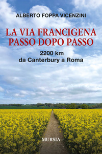 VIA FRANCIGENA PASSO DOPO PASSO - 2200 KM DA CANTERBURY A ROMA.