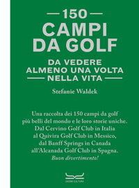 150 CAMPI DA GOLF DA VEDERE ALMENO UNA VOLTA NELLA VITA