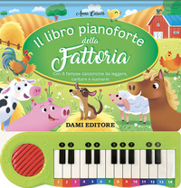 LIBRO PIANOFORTE DELLA FATTORIA - CON 8 FAMOSE CANZONCINE DA LEGGERE, CANTARE E SUONARE!