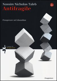 ANTIFRAGILE - PROSPERARE NEL DISORDINE