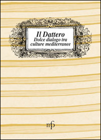 DATTERO - DOLCE DIALOGO TRA CULTURE MEDITERRANEE