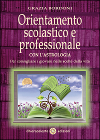 ORIENTAMENTO SCOLASTICO E PROFESSIONALE - CON L\'ASTROLOGIA