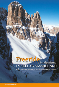 FREERIDE E SCIALPINISMO - IN SELLA SASSOLUNGO 65 ITINERARI ARABBA CANAZEI CORVARA GARDENA