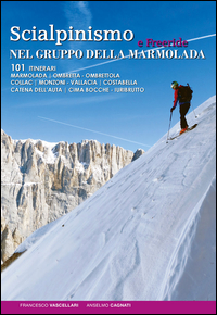 SCIALPINISMO E FREERIDE NEL GRUPPO DELLA MARMOLADA - 101 ITINERARI