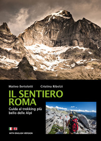 SENTIERO ROMA - GUIDA AL TREKKING PIU\' BELLO DELLE ALPI